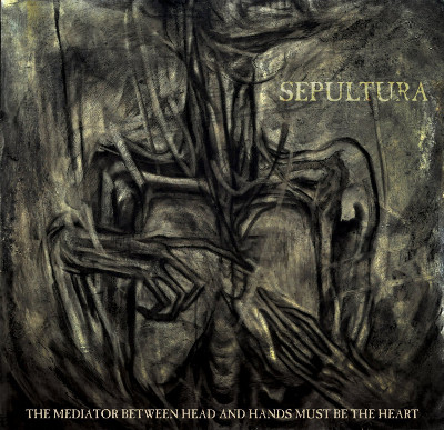 sepultura_the_mediator_between_head_and_hands_must_be_the_heart