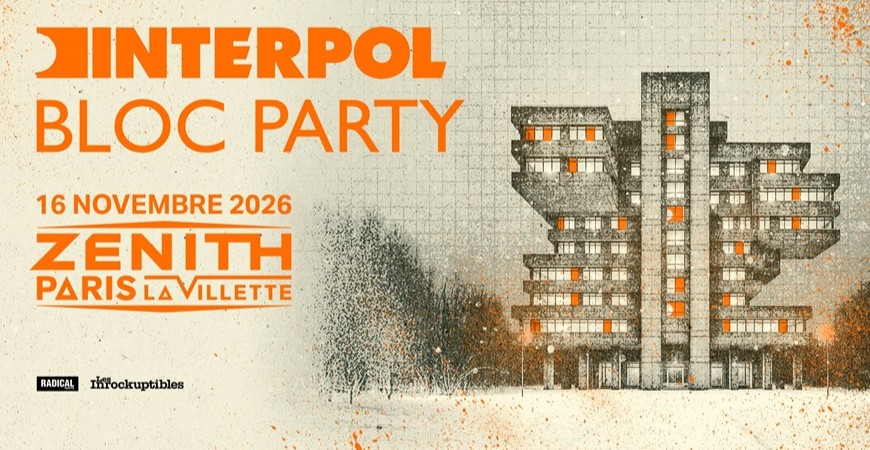 Avis de passage : Interpol + Bloc Party @ Le Zénith de Paris (16/11/2026)