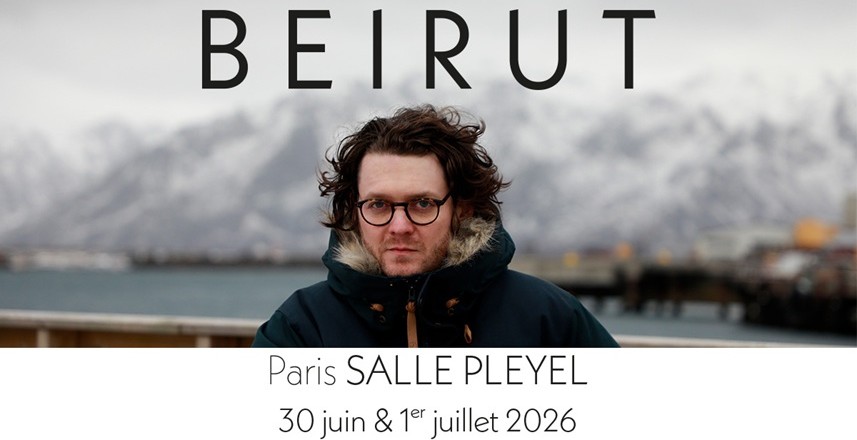Avis de passage : Beirut @ La Salle Pleyel (30/06 & 01/07/2026)
